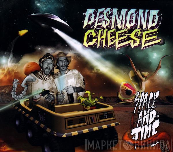  Desmond Cheese  - Space And Time