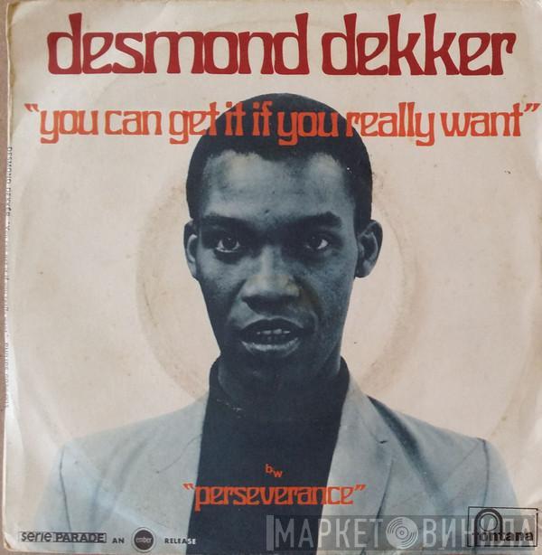  Desmond Dekker  - You Can Get It If You Really Want / Perseverance