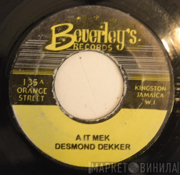  Desmond Dekker  - A It Mek