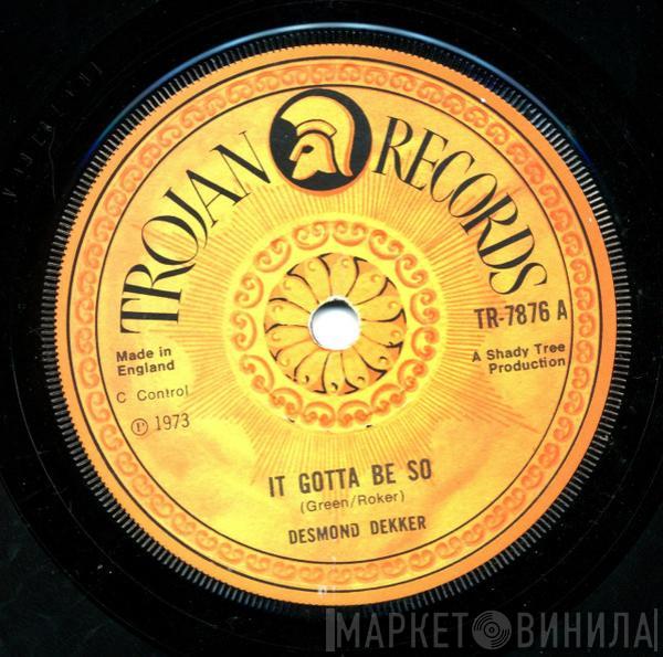 Desmond Dekker - It Gotta Be So / The First Time, For A Long Time