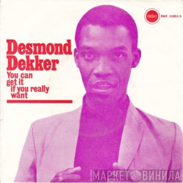  Desmond Dekker  - You Can Get It If You Really Want