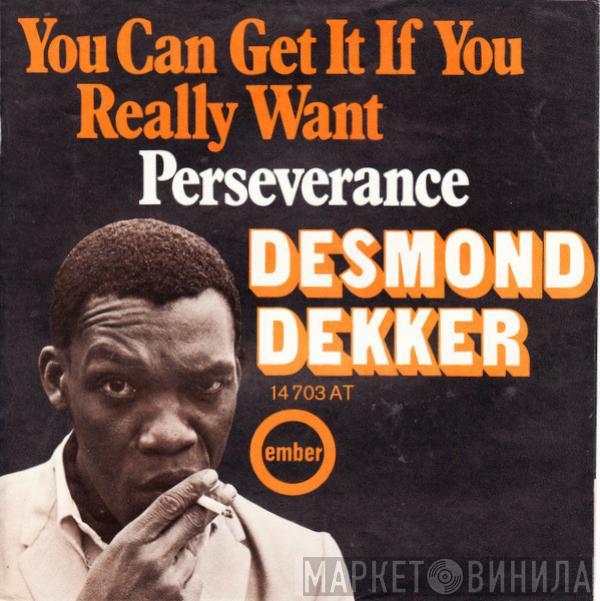  Desmond Dekker  - You Can Get It If You Really Want