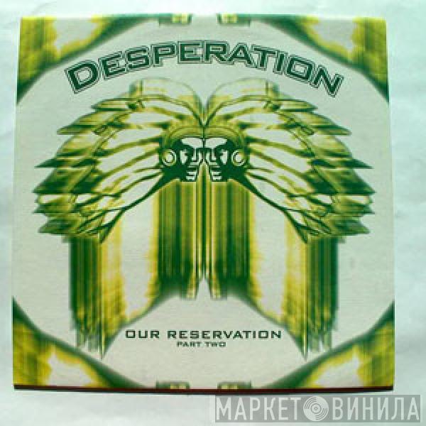  Desperation  - Our Reservation (Part Two)