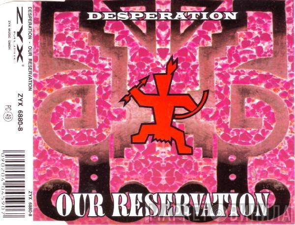  Desperation  - Our Reservation