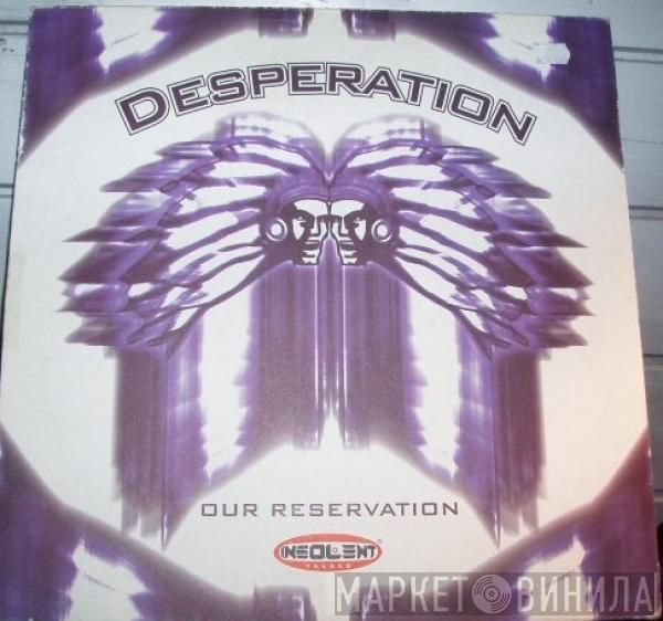  Desperation  - Our Reservation