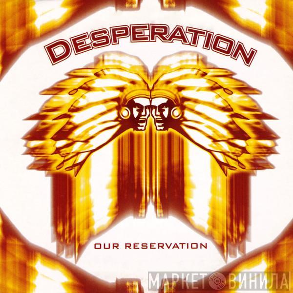  Desperation  - Our Reservation