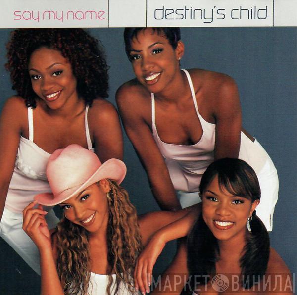  Destiny's Child  - Say My Name