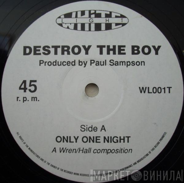 Destroy The Boy - Only One Night