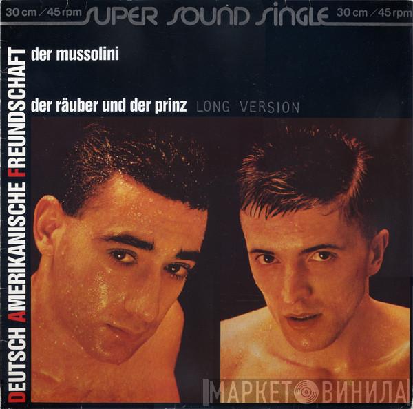  Deutsch Amerikanische Freundschaft  - Der Mussolini / Der Räuber Und Der Prinz