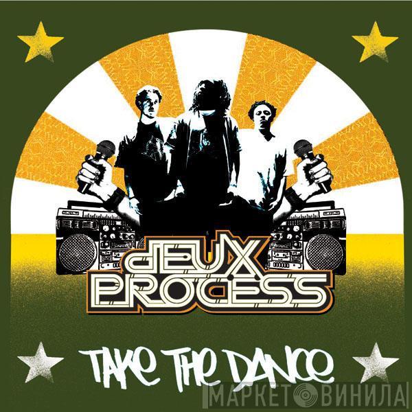 Deux Process - Take The Dance