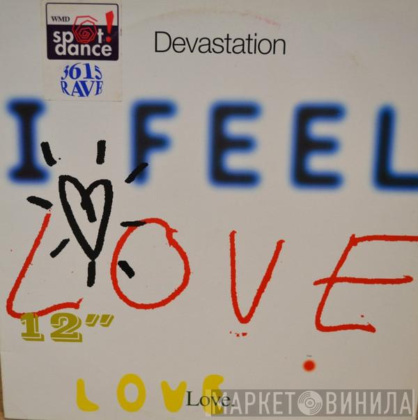  Devastation  - I Feel Love