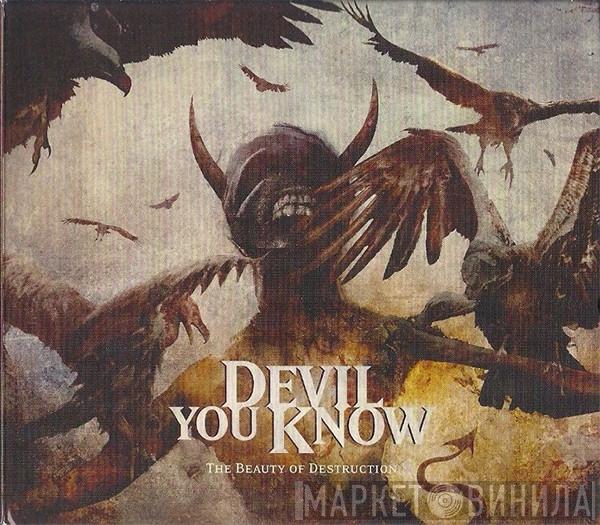 Devil You Know - The Beauty Of Destruction