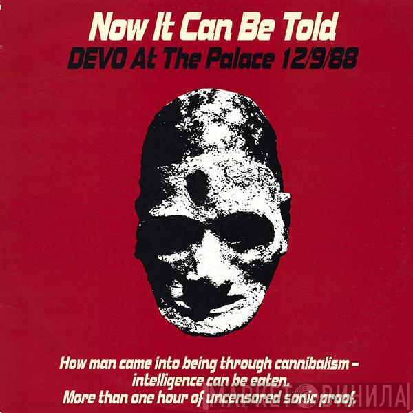 Devo - Now It Can Be Told (Devo At The Palace 12/9/88)