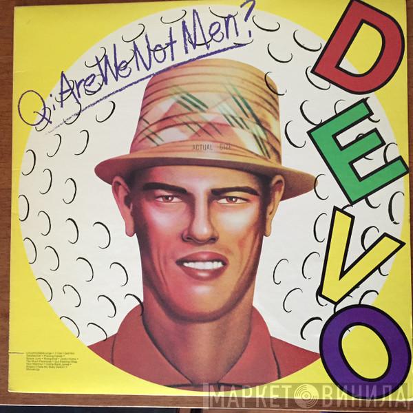 Devo  - Q: Are We Not Men? A: We Are Devo!