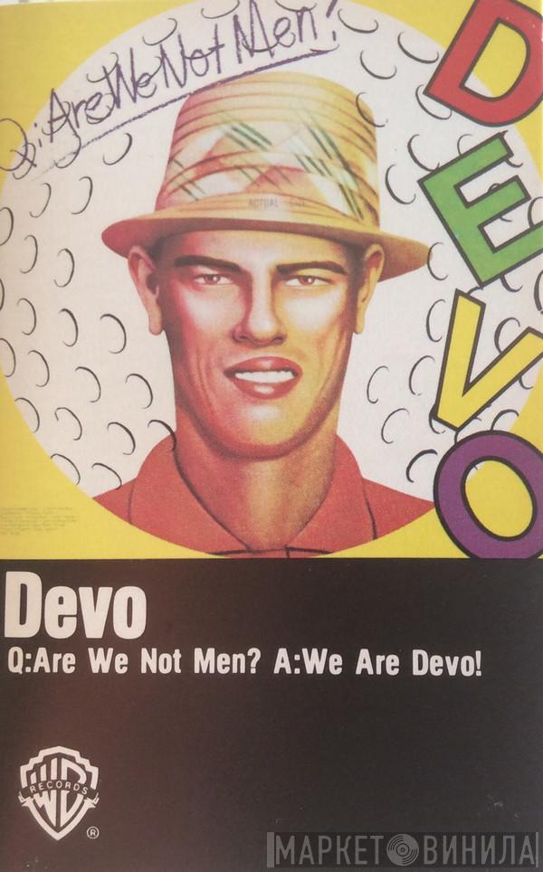  Devo  - Q: Are We Not Men? A: We Are Devo!