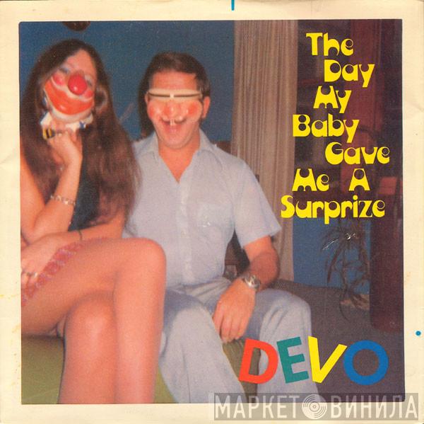 Devo - The Day My Baby Gave Me A Surprize