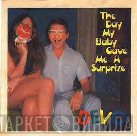  Devo  - The Day My Baby Gave Me A Surprize