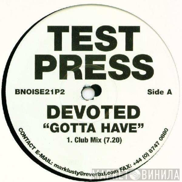 Devoted - Gotta Have