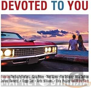  - Devoted To You