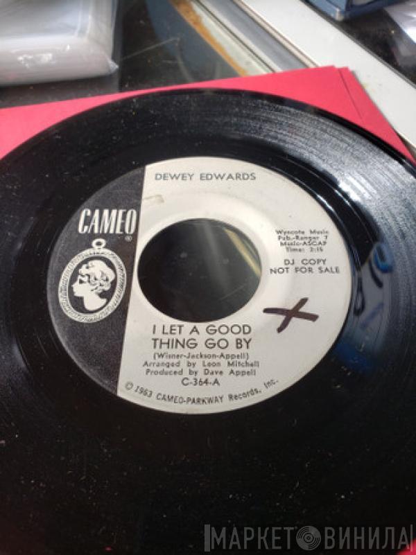 Dewey Edwards  - I Let A Good Thing Go By