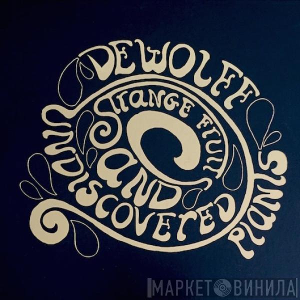 Dewolff - Strange Fruits And Undiscovered Plants