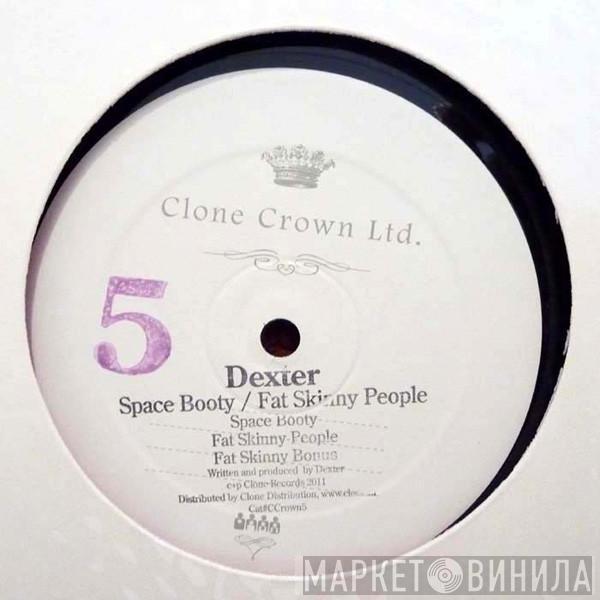  Dexter  - Space Booty / Fat Skinny People