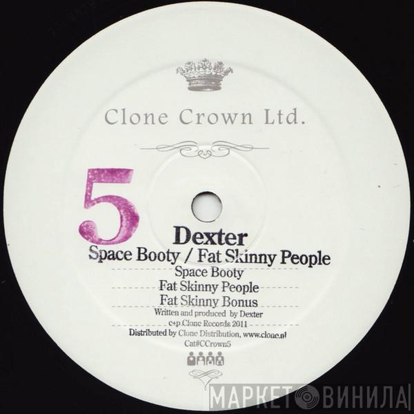  Dexter  - Space Booty / Fat Skinny People