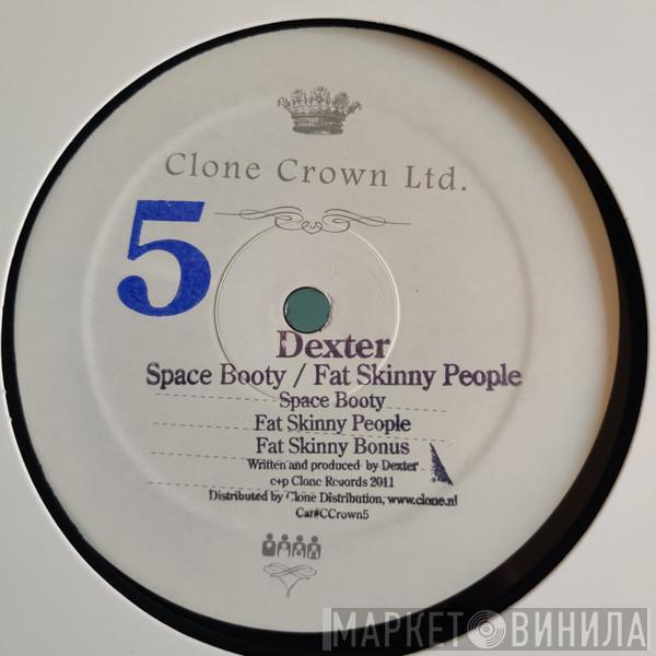  Dexter  - Space Booty / Fat Skinny People