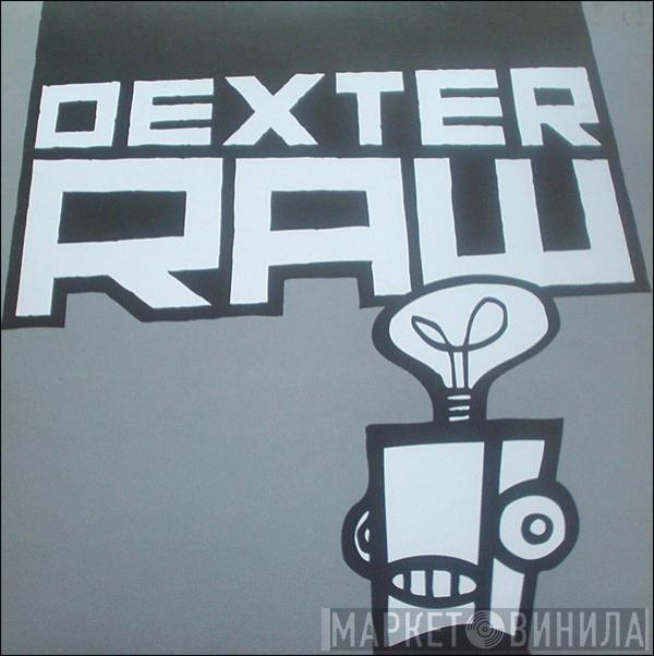  Dexter  - Raw!