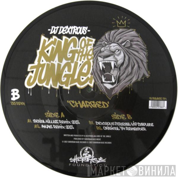 Dextrous - King Of The Jungle - Charged (Remixes)