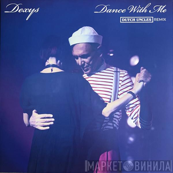 Dexys Midnight Runners, Dutch Uncles - Dance With Me (Dutch Uncles Remix)