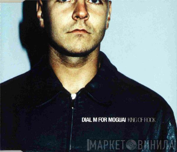  Dial M For Moguai  - King Of Rock