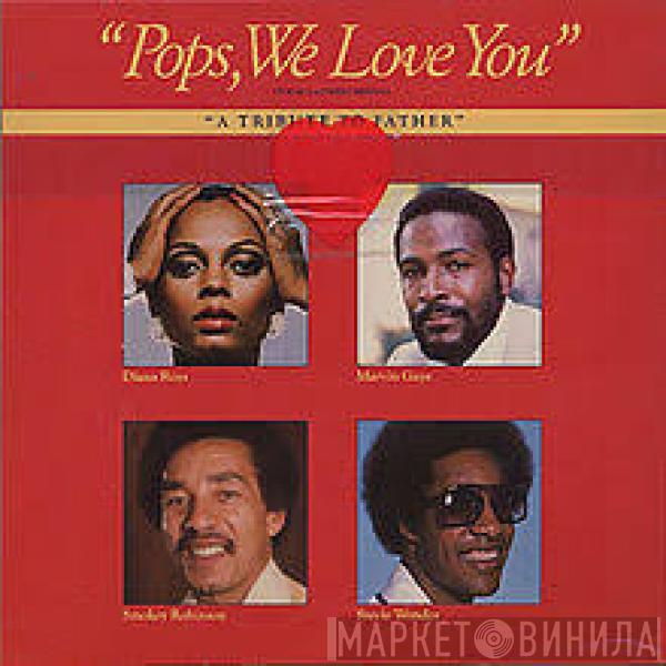 , Diana Ross , Marvin Gaye & Smokey Robinson  Stevie Wonder  - Pops, We Love You (A Tribute To Father)