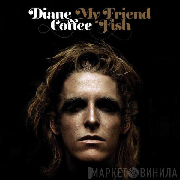 Diane Coffee - My Friend Fish
