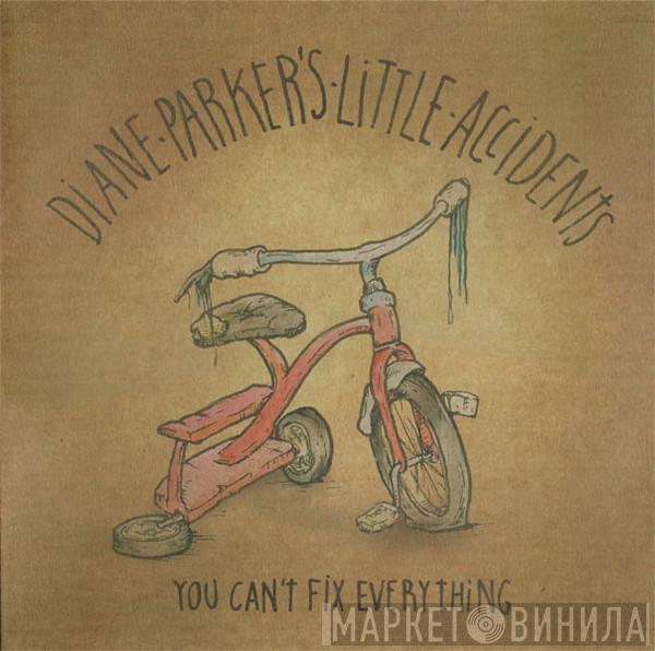 Diane Parker's Little Accidents - You Can't Fix Everything