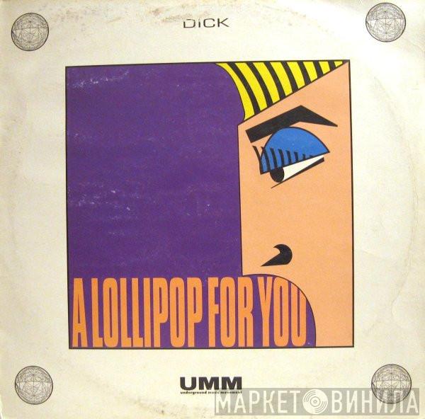 Dick - A Lollipop For You
