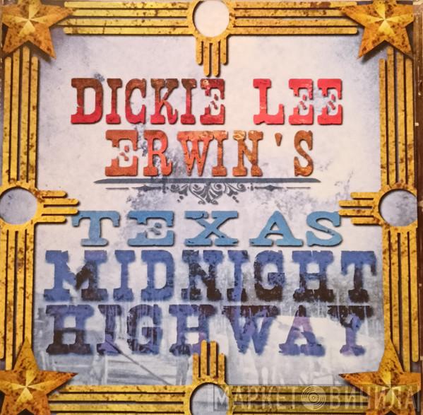 Dickie Lee Erwin - Texas Midnight Highway