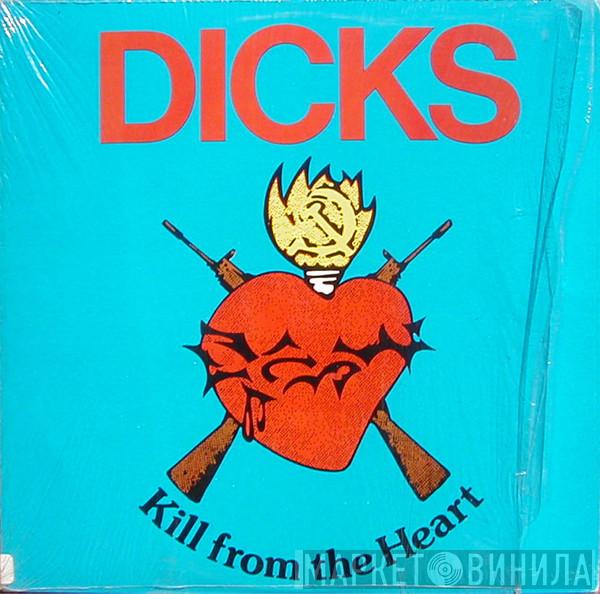  Dicks  - Kill From The Heart