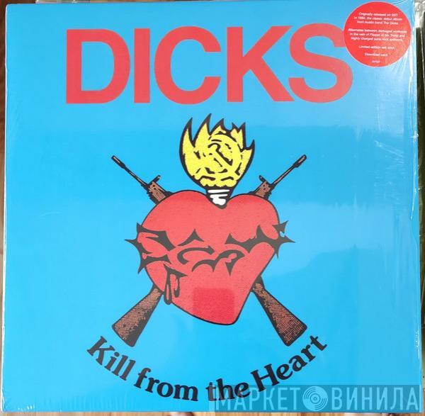 Dicks - Kill From The Heart