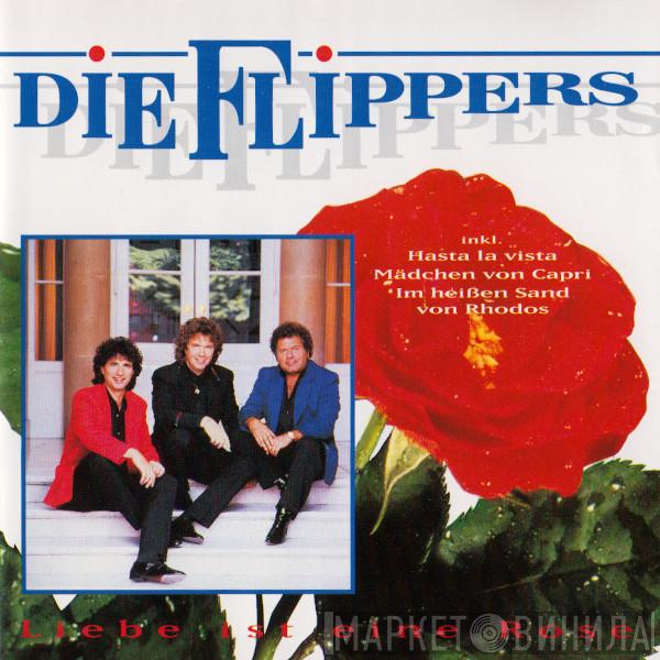  Die Flippers  - Liebe Ist Eine Rose