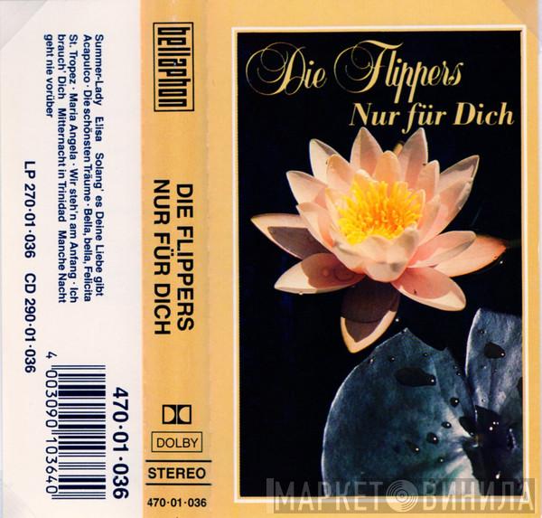  Die Flippers  - Nur Für Dich