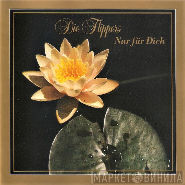  Die Flippers  - Nur Für Dich