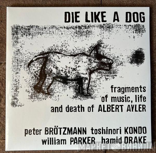 Die Like a dog quartet - Fragments Of Music, Life And Death Of Albert Ayler