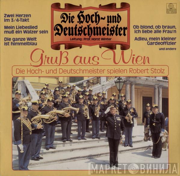 , Die Original Hoch- Und Deutschmeister  Horst Winter  - Gruß Aus Wien (Die Hoch- Und Deutschmeister Spielen Robert Stolz)