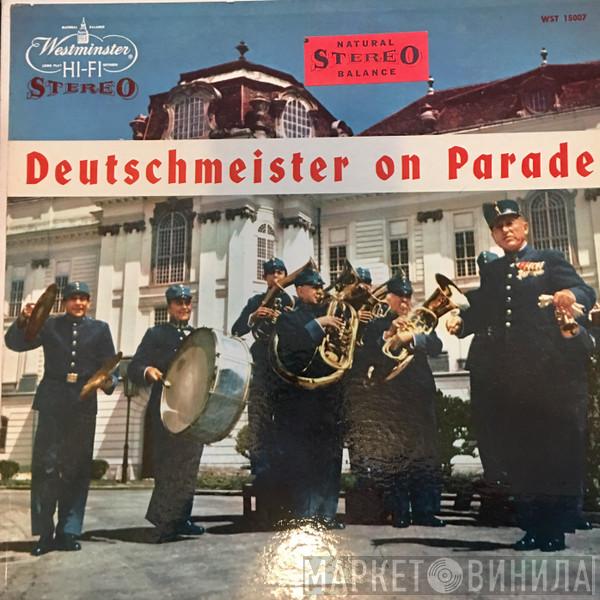 , Die Original Hoch- Und Deutschmeister  Julius Herrmann  - Deutschmeister On Parade