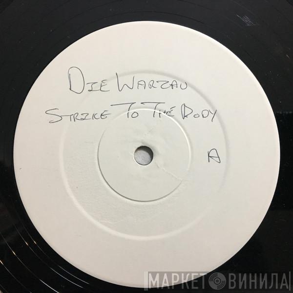 Die Warzau - Strike To The Body
