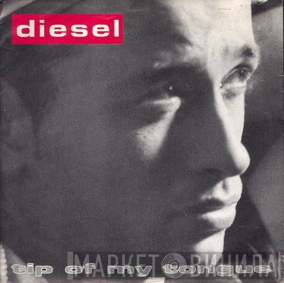 Diesel  - Tip Of My Tongue