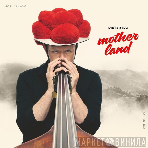 Dieter Ilg - Motherland