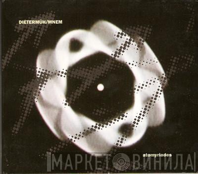 Dieter Müh, MNEM - Atomyriades