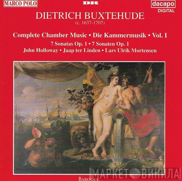 , Dieterich Buxtehude , John Holloway , Jaap ter Linden  Lars Ulrik Mortensen  - Complete Chamber Music Vol. 1: 7 Sonatas Op. 1
